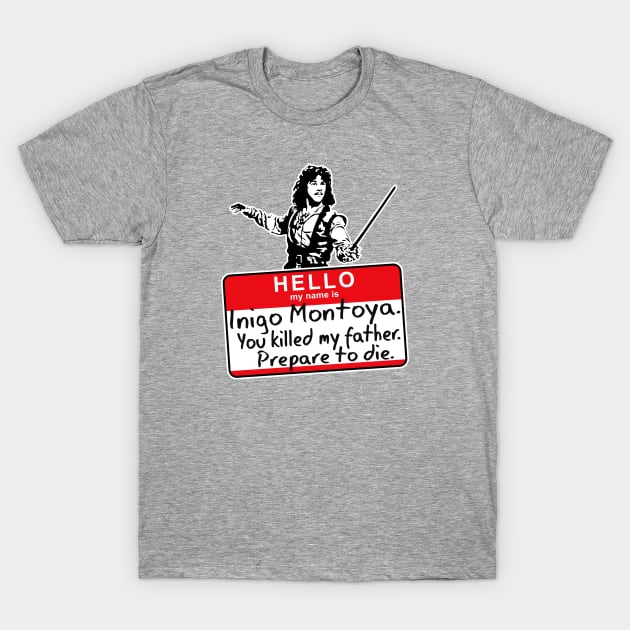 Hello My Name Is Inigo Montoya T-Shirt by Alema Art